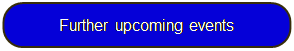 Rechteck: abgerundete Ecken: Further upcoming events